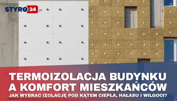 Termoizolacja budynku a komfort mieszkańców – jak wybrać izolację pod kątem ciepła, hałasu i wilgoci?