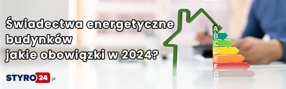 Świadectwa energetyczne budynków – jakie obowiązki czekają na właścicieli nieruchomości w 2024?